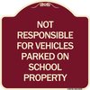 Signmission Not Responsible for Vehicles Parked on School Property Heavy-Gauge Alum, 18" x 18", BU-1818-23539 A-DES-BU-1818-23539